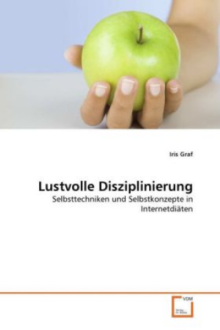 Kniha Lustvolle Disziplinierung Iris Graf