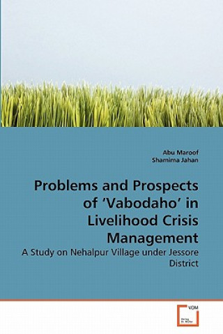 Könyv Problems and Prospects of 'Vabodaho' in Livelihood Crisis Management Abu Maroof