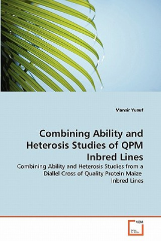 Könyv Combining Ability and Heterosis Studies of QPM Inbred Lines Mansir Yusuf