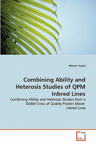 Książka Combining Ability and Heterosis Studies of QPM Inbred Lines Mansir Yusuf