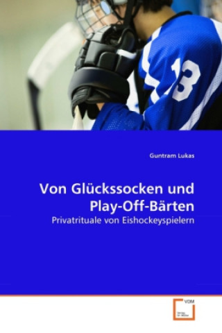 Kniha Von Glückssocken und Play-Off-Bärten Guntram Lukas