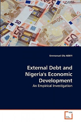 Knjiga External Debt and Nigeria's Economic Development Emmanuel O. Adeyi