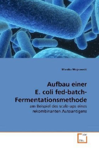 Kniha Aufbau einer E. coli fed-batch- Fermentationsmethode Monika Wojnowski