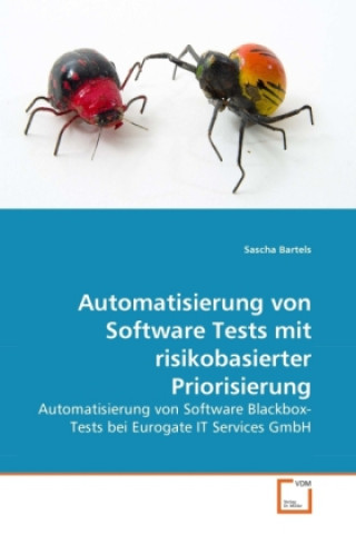 Kniha Automatisierung von Software Tests mit risikobasierter Priorisierung Sascha Bartels