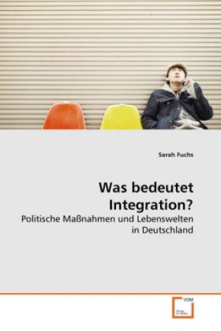 Kniha Was bedeutet Integration? Sarah Fuchs