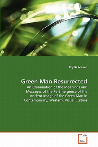 Knjiga Green Man Resurrected Phyllis Araneo