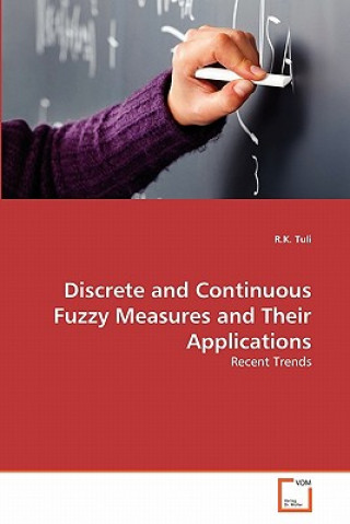 Carte Discrete and Continuous Fuzzy Measures and Their Applications R. K. Tuli