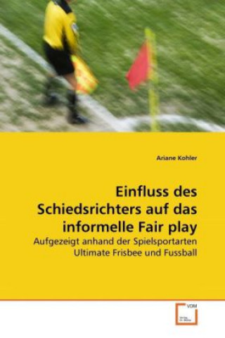 Livre Einfluss des Schiedsrichters auf das informelle Fair play Ariane Kohler