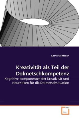 Carte Kreativität als Teil der Dolmetschkompetenz Katrin Wolffsohn
