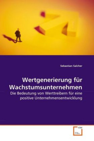 Könyv Wertgenerierung für Wachstumsunternehmen Sebastian Salcher