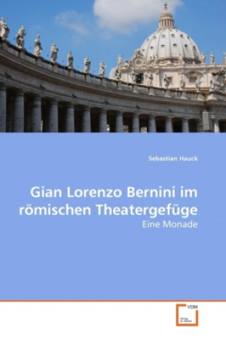 Carte Gian Lorenzo Bernini im römischen Theatergefüge Sebastian Hauck