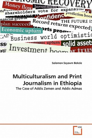 Kniha Multiculturalism and Print Journalism in Ethiopia Solomon Seyoum Bekele