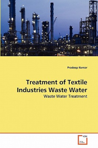 Könyv Treatment of Textile Industries Waste Water Pradeep Kumar