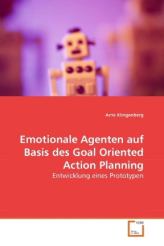 Carte Emotionale Agenten auf Basis des Goal Oriented Action Planning Arne Klingenberg