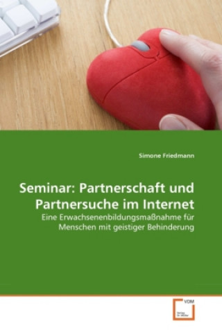 Kniha Seminar: Partnerschaft und Partnersuche im Internet Simone Friedmann