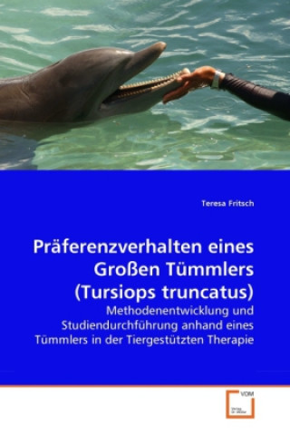 Книга Präferenzverhalten eines Großen Tümmlers (Tursiops truncatus) Teresa Fritsch