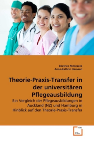Könyv Theorie-Praxis-Transfer in der universitären Pflegeausbildung Beatrice Nimiczeck