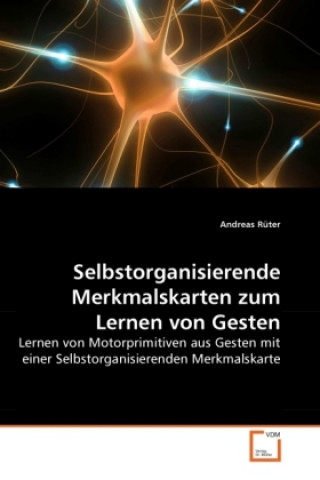 Könyv Selbstorganisierende Merkmalskarten zum Lernen von Gesten Andreas Rüter