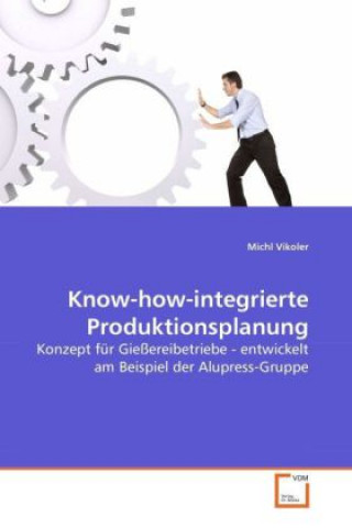 Kniha Know-how-integrierte Produktionsplanung Michl Vikoler