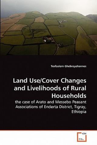 Carte Land Use/Cover Changes and Livelihoods of Rural Households Tesfaalem Ghebreyohannes