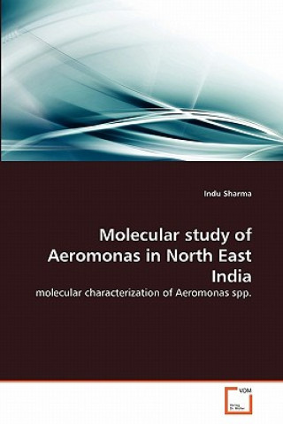 Carte Molecular study of Aeromonas in North East India Indu Sharma