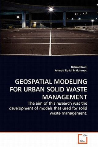 Kniha Geospatial Modeling for Urban Solid Waste Management Behzad Nadi