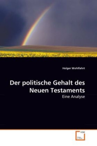 Könyv Der politische Gehalt des Neuen Testaments Holger Wohlfahrt