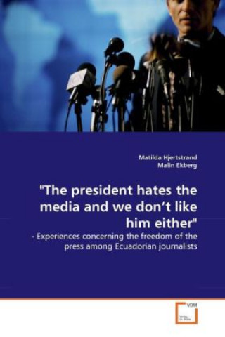 Knjiga "The president hates the media and we don't like him either" Matilda Hjertstrand