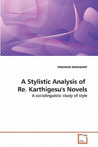 Kniha Stylistic Analysis of Re. Karthigesu's Novels Krishnan Ramasamy