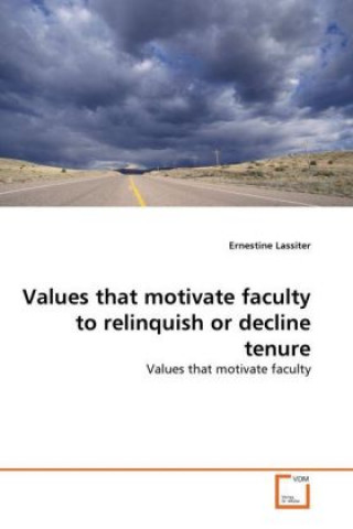 Kniha Values that motivate faculty to relinquish or decline tenure Ernestine Lassiter