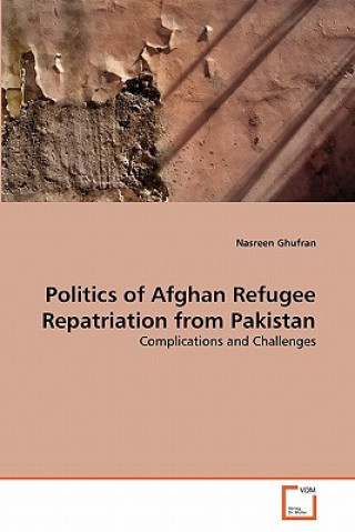 Carte Politics of Afghan Refugee Repatriation from Pakistan Nasreen Ghufran