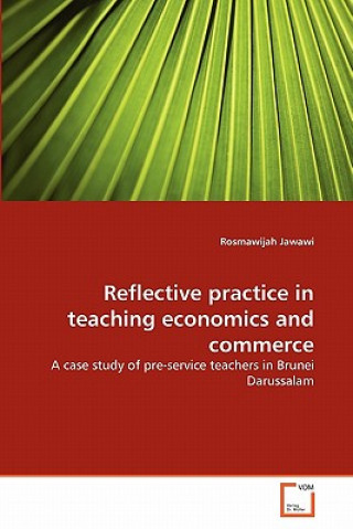 Könyv Reflective practice in teaching economics and commerce Rosmawijah Jawawi