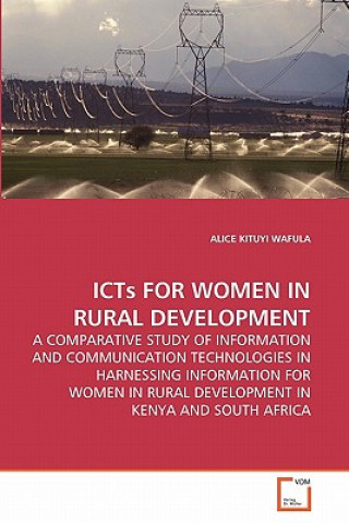 Könyv ICTs FOR WOMEN IN RURAL DEVELOPMENT Alice K. Wafula