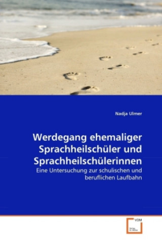 Kniha Werdegang ehemaliger Sprachheilschüler und Sprachheilschülerinnen Nadja Ulmer