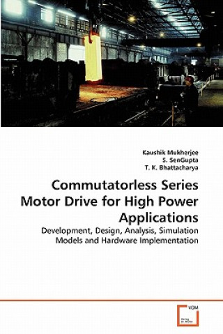 Libro Commutatorless Series Motor Drive for High Power Applications Kaushik Mukherjee