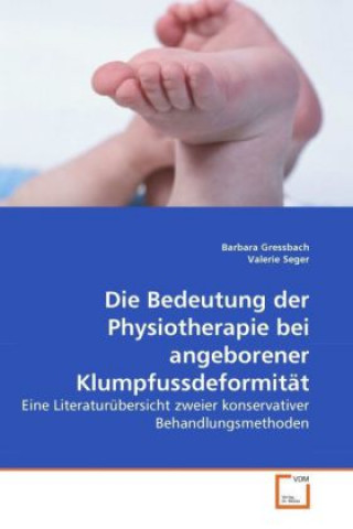 Carte Die Bedeutung der Physiotherapie bei angeborener Klumpfussdeformität Barbara Gressbach