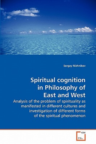 Könyv Spiritual cognition in Philosophy of East and West Sergey Nizhnikov