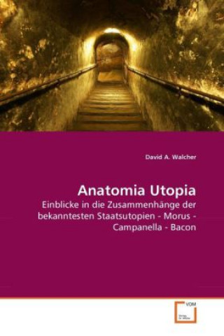 Könyv Anatomia Utopia David A. Walcher