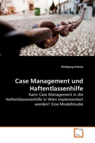 Kniha Case Management und Haftentlassenhilfe Wolfgang Krikula