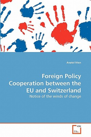 Kniha Foreign Policy Cooperation between the EU and Switzerland Anatol Itten