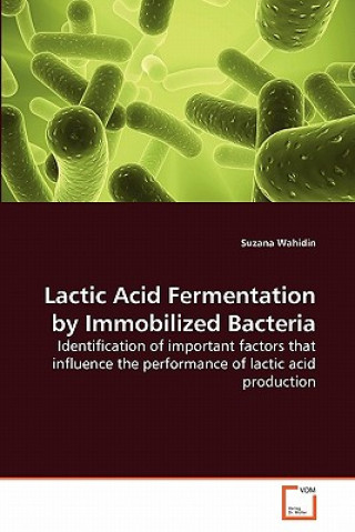 Könyv Lactic Acid Fermentation by Immobilized Bacteria Suzana Wahidin