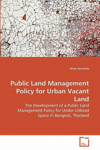 Kniha Public Land Management Policy for Urban Vacant Land Ariya Aruninta