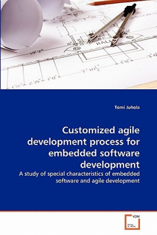 Książka Customized agile development process for embedded software development Tomi Juhola