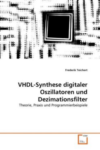 Könyv VHDL-Synthese digitaler Oszillatoren und Dezimationsfilter Frederik Teichert