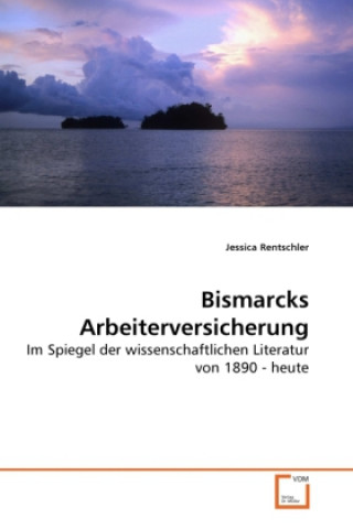 Carte Bismarcks Arbeiterversicherung Jessica Rentschler