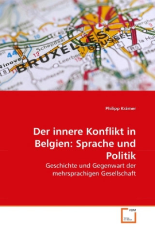 Carte Der innere Konflikt in Belgien: Sprache und Politik Philipp Krämer
