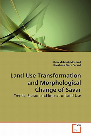 Könyv Land Use Transformation and Morphological Change of Savar Khan Mahbub Morshed