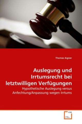 Buch Auslegung und Irrtumsrecht bei letztwilligen Verfügungen Thomas Aigner