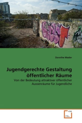 Libro Jugendgerechte Gestaltung öffentlicher Räume Dorothe Mader