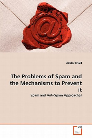 Książka Problems of Spam and the Mechanisms to Prevent it Akhtar Khalil